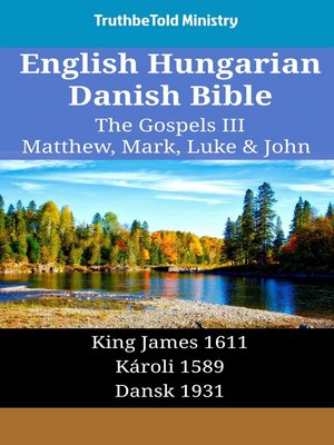 cover image of English Hungarian Danish Bible--The Gospels III--Matthew, Mark, Luke & John